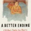 A Better Ending: A Brother's Twenty-Year Quest to Uncover the Truth about His Sister's Death