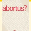 Abortus. Waarom?