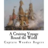 A Cruising Voyage Round the World