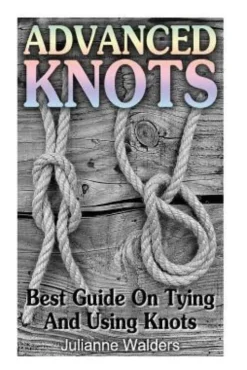 Advanced Knots: Best Guide On Tying And Using Knots: (Paracord Knots, Knots, Rope Knots)