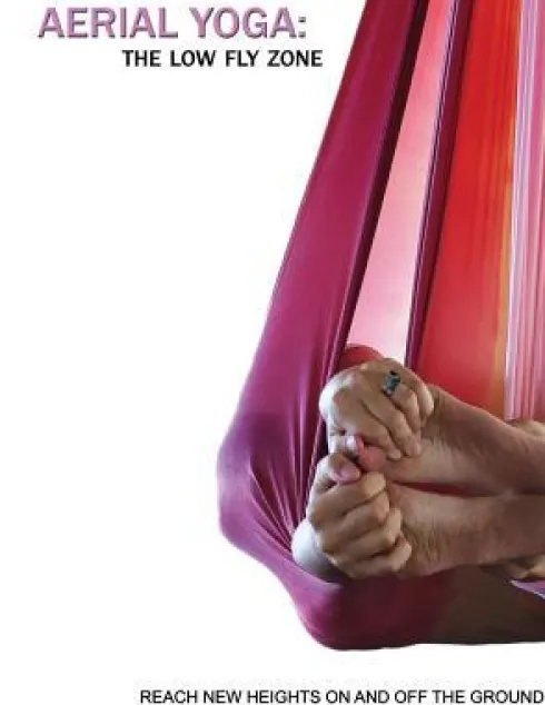 Aerial Yoga: The Low Fly Zone