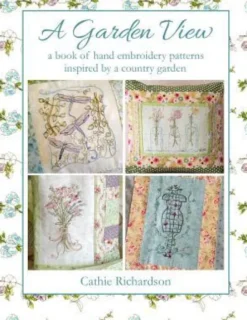 A Garden View: A Book of Hand Embroidery Patterns Inspired by a Country Garden