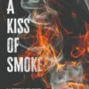 A Kiss of Smoke