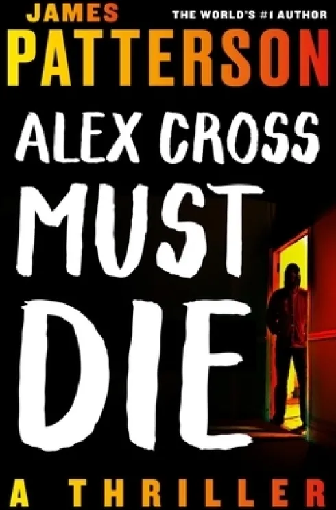 Alex Cross Must Die: A Thriller