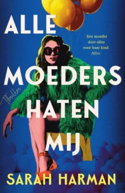 Alle moeders haten mij
