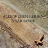 Alle wegen leiden naar Rome