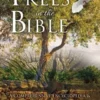 All of the Trees in the Bible: A Comprehensive Encyclopedia & Commentary on All of the Trees in the Bible
