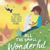 All the Small Wonderful Things