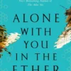 Alone With You in the Ether
