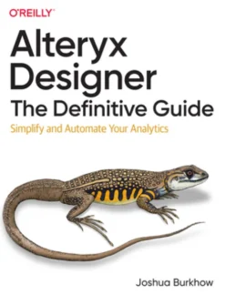 Alteryx Designer: The Definitive Guide