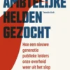 Ambtelijke helden gezocht