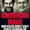 American Made: Who Killed Barry Seal? Pablo Escobar or George HW Bush