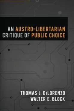 An Austro-Libertarian Critique of Public Choice
