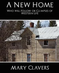 A New Home - Who'll Follow or Glimpses of Western Life