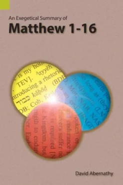 An Exegetical Summary of Matthew 1-16