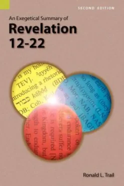 An Exegetical Summary of Revelation 12-22, 2nd Edition