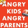 Angry Kids, Angry Parents