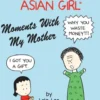 Angry Little Asian Girl Moments With My Mother