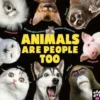 Animals Are People Too