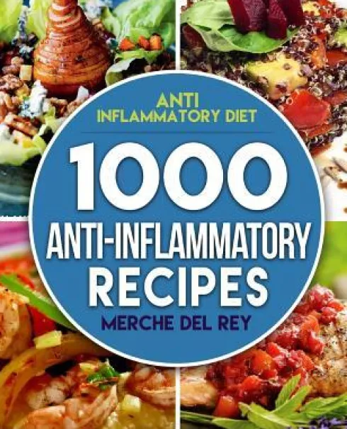Anti Inflammatory Diet: 1000 Anti Inflammatory Recipes: Anti Inflammatory Cookbook, Kitchen, Cooking, Healthy, Low Carb, Paleo, Meals, Diet Pl