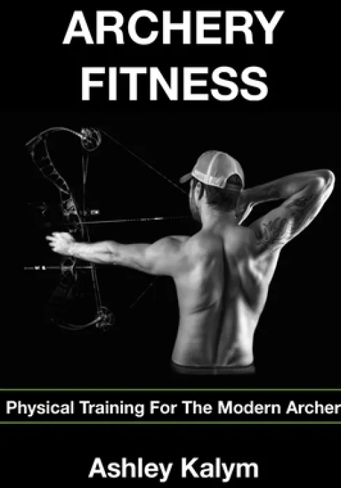 Archery Fitness: Physical Training for The Modern Archer