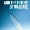 Artificial Intelligence and the Future of Warfare