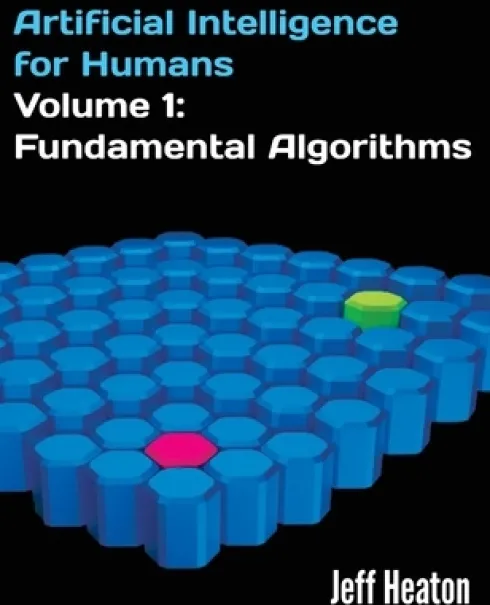 Artificial Intelligence for Humans, Volume 1: Fundamental Algorithms