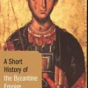A Short History of the Byzantine Empire