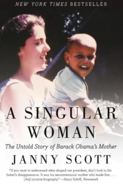 A Singular Woman: The Untold Story of Barack Obama's Mother