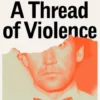 A Thread of Violence