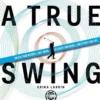 A True Swing: Unlock your natural, free swing. Discover confidence, consistency and joy.