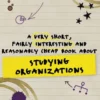 A Very Short, Fairly Interesting and Reasonably Cheap Book About Studying Organizations