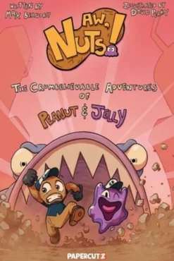 Aw, Nuts!: The Crumbelievable Adventures of Peanut & Jelly