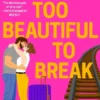 Bailey, T: Too Beautiful to Break