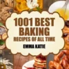 Baking: 1001 Best Baking Recipes of All Time (Baking Cookbooks, Baking Recipes, Baking Books, Baking Bible, Baking Basics, Des