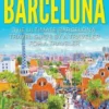 Barcelona: The Ultimate Barcelona Travel Guide By A Traveler For A Traveler: The Best Travel Tips: Where To Go, What To See And M