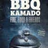 BBQ Kamado - Fire, Food & Friends