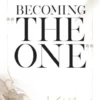 Becoming The One