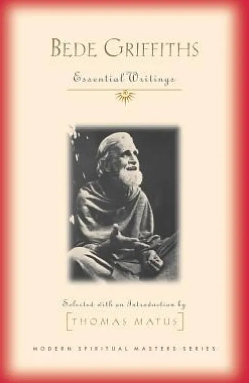 Bede Griffiths: Essential Writings