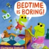 Bedtime Is Boring!: A Cheery Street Story