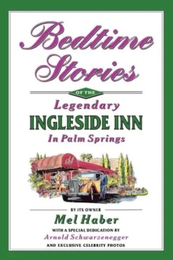 Bedtime Stories of the Legendary Ingleside Inn in Palm Springs