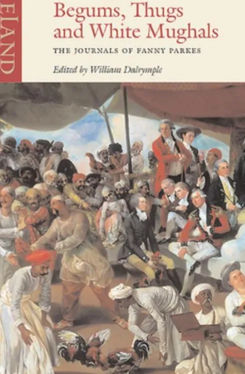 Begums, Thugs and White Mughals