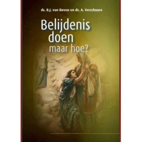 Belijdenis doen, maar hoe?