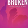 Bent But Not Broken: I had to Yield for his Will