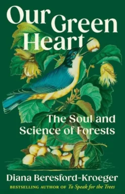 Beresford-Kroeger, D: Our Green Heart
