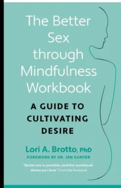 Better Sex through Mindfulness—The At-Home Guide to Cultivating Desire