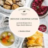 Beyond Chopped Liver