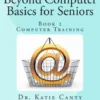 Beyond Computer Basics for Seniors: Book 2 Computer Training