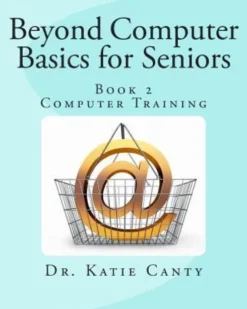Beyond Computer Basics for Seniors: Book 2 Computer Training