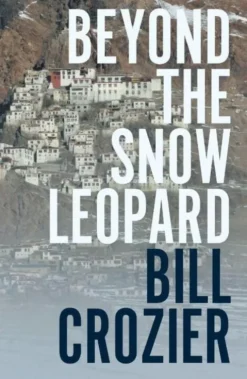 Beyond the Snow Leopard: Travels Through the Himalayas, Buddhism, Mountaineering and Possible Paths to Enlightenment